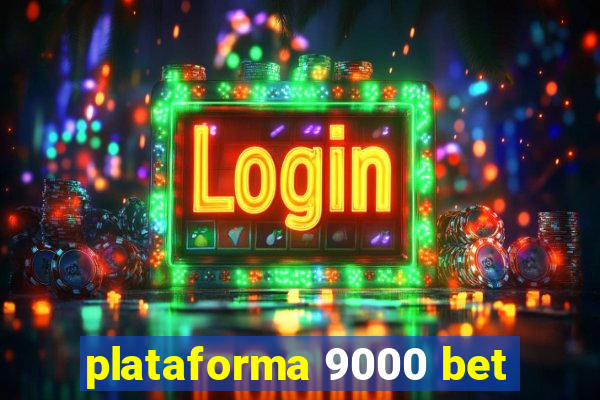 plataforma 9000 bet